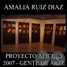 OBRAS DE AMALIA RUIZ DÍAZ, 2007 (PROYECTO AFICHES de GENTE DE ARTE)